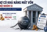 Các ngân hàng có hơn 168.000 tỷ nợ có khả năng mất vốn: Lần đầu tiên xuất hiện nhà băng nắm trên 30.000 tỷ đồng nợ nhóm 5