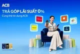 ACB: Trả góp với lãi suất 0% bằng thẻ tín dụng giúp khách hàng chủ động cho mọi kế hoạch chi tiêu