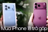 Người muốn mua iPhone 18 chú ý: Thanh toán bằng thẻ VIB, Techcombank, BIDV, VPBank, MB, Sacombank được giảm tối đa bao nhiêu?