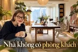 Nhìn căn nhà của cô gái 29 tuổi tôi mới hiểu vì sao ngày càng nhiều người bỏ kiểu phòng khách truyền thống