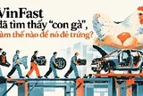 VinFast đã tìm thấy “con gà”, rồi sao nữa?