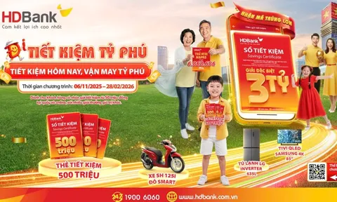 HDBank ra mắt chương trình “Tiết kiệm Tỷ phú” với giải thưởng lớn đặc biệt chưa từng có trị giá tới 3 tỷ đồng