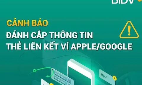 BIDV phát cảnh báo tới khách hàng liên quan đến ví điện tử Apple Pay và Google Pay