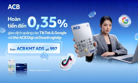 Vừa tối ưu quảng cáo, vừa nhận hoàn tiền đến 10 triệu đồng từ thẻ ACB Visa Digi