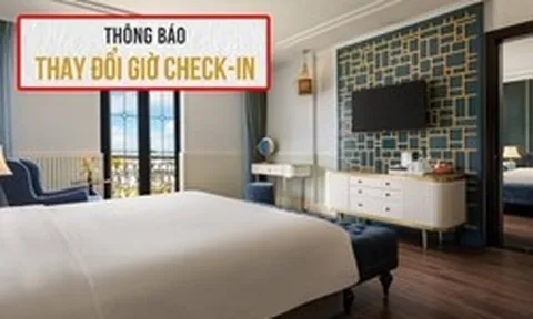 Nghỉ lễ 30/4: Hàng loạt khách sạn lùi giờ nhận phòng, khách Việt cần chú ý ngay