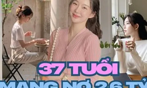 37 tuổi, nợ 2,6 tỷ đồng nhưng không chọn kết hôn để “đổi đời”: Câu chuyện về một phụ nữ sống độc lập khiến nhiều người suy nghĩ lại về tài chính