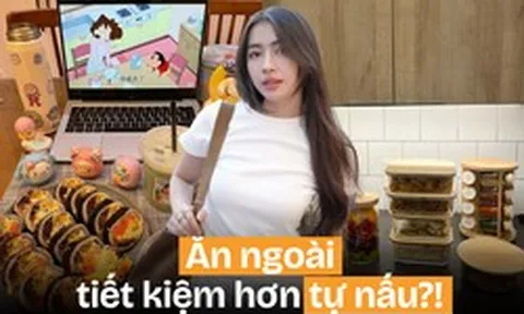 Ăn ngoài cả tháng chưa hết 5 triệu, tự nấu thì tốn 6-7 triệu: Không phải cứ vào bếp là đỡ tiền