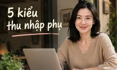 5 kiểu thu nhập phụ đang được chị em lựa chọn nhiều nhất trong nửa đầu năm 2026