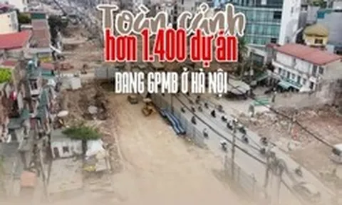 Toàn cảnh hơn 1.400 dự án đang thực hiện GPMB ở Hà Nội