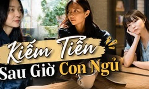 Trên 30 tuổi, là mẹ hai con: Mỗi ngày làm thêm 3 tiếng, tôi dần có khoản thu nhập riêng và không còn ngại tiêu tiền
