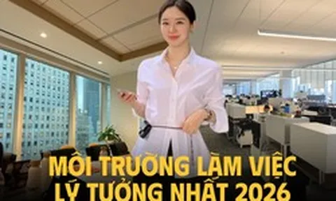 2 công ty đứng đầu danh sách "nơi làm việc lý tưởng nhất 2026": Có 1 điểm chung, không phải lương cao thưởng nhiều