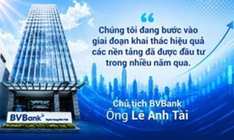 Chủ tịch HĐQT BVBank: "Chúng tôi đang bước vào giai đoạn khai thác hiệu quả các nền tảng đã được đầu tư trong nhiều năm qua"