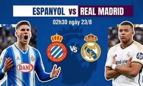 Nhận định Espanyol vs Real Madrid, 02h30 ngày 23/8: Ngày đặc biệt của ‘Người đặc biệt’