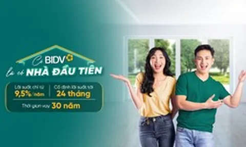 BIDV triển khai gói vay ưu đãi tiếp sức nhu cầu an cư đích thực