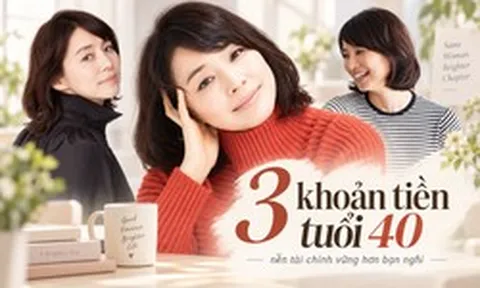 Tin vui cho phụ nữ tuổi 40: Nếu đã có đủ 3 khoản tiền này, bạn đang sở hữu nền tài chính vững hơn mình nghĩ