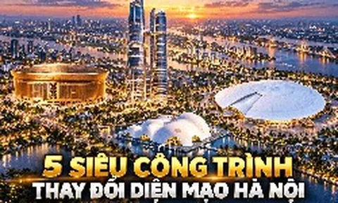 5 siêu công trình tầm cỡ thế giới được đặt lên bản đồ Hà Nội: Có sân 135.000 chỗ, tháp đôi 568 m và đại dự án hơn 800.000 tỷ đồng