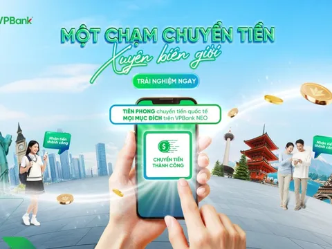 Chuyển tiền quốc tế thời 4.0: VPBank mở rộng phương thức chuyển tiền cho khách hàng