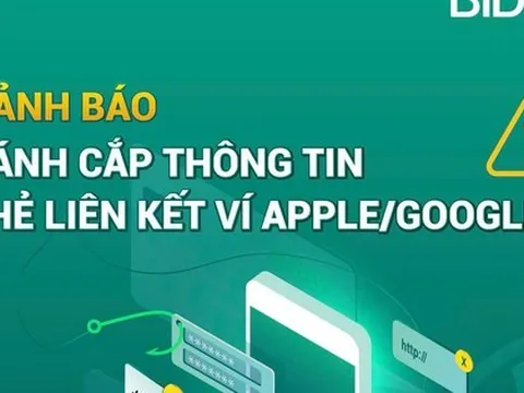 BIDV phát cảnh báo tới khách hàng liên quan đến ví điện tử Apple Pay và Google Pay