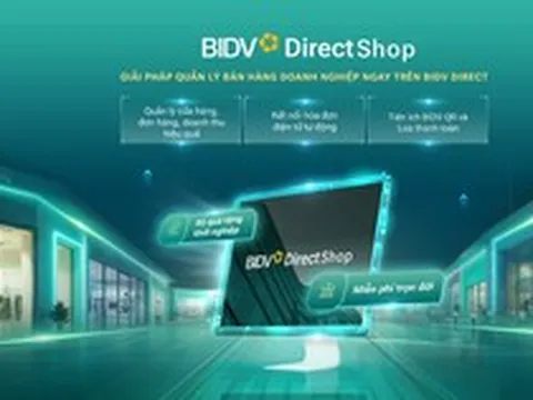 Quản lý bán hàng hiệu quả hơn với BIDV Direct Shop