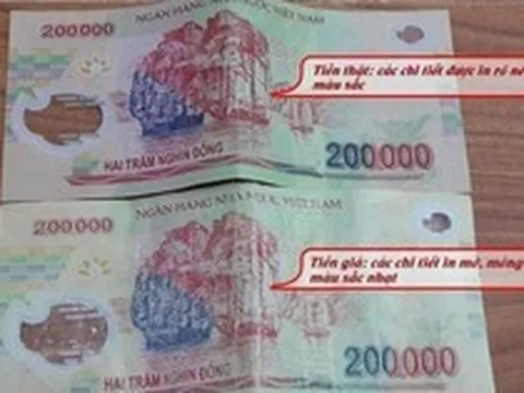 Tiền giả 200 nghìn đồng xuất hiện trở lại, tất cả người dân cần đặc biệt cảnh giác