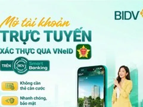 Mở tài khoản ngân hàng BIDV trực tuyến, xác thực qua VNeID ngay trên điện thoại