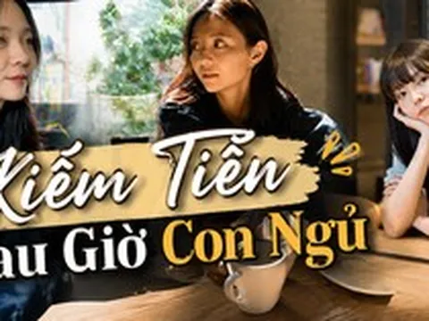 Trên 30 tuổi, là mẹ hai con: Mỗi ngày làm thêm 3 tiếng, tôi dần có khoản thu nhập riêng và không còn ngại tiêu tiền